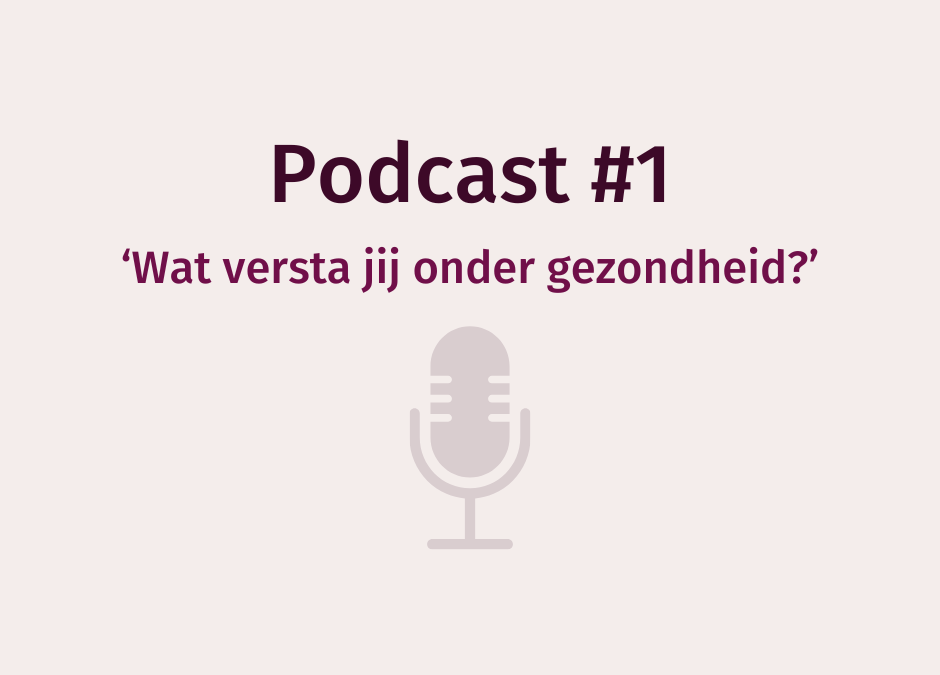 Podcast WEERinREGIE: Wat versta jij onder gezondheid?