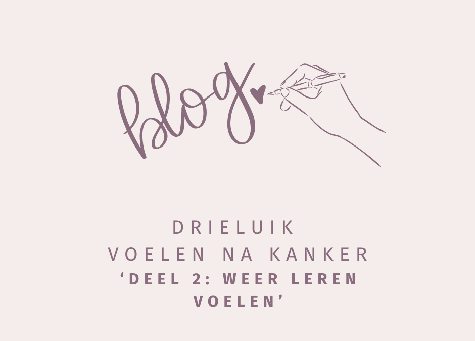 Drieluik ‘Voelen na kanker’. Deel 2: Weer leren voelen