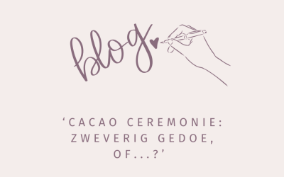 De Cacao Ceremonie: zweverig gedoe of….?